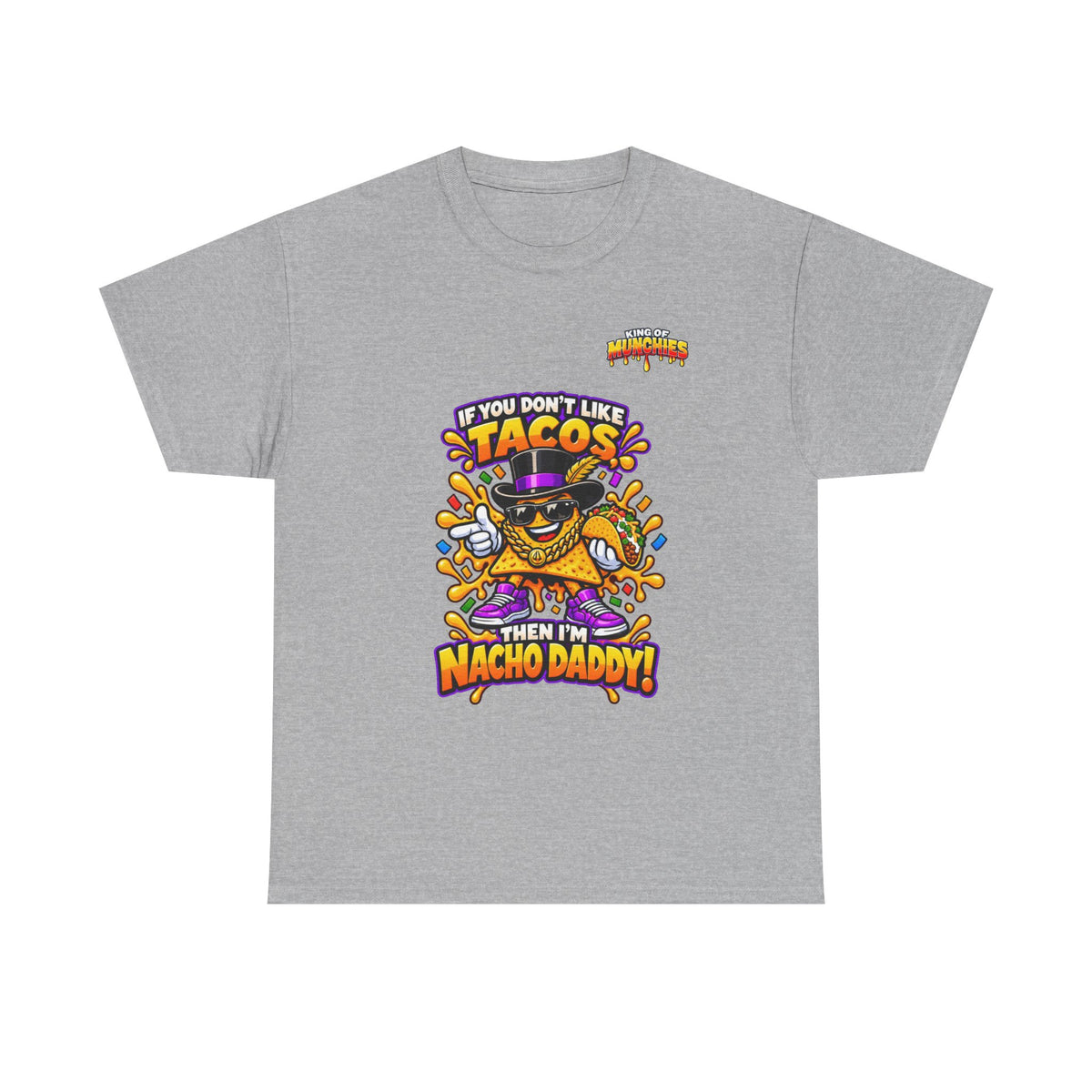 Nacho Daddy “I’m Nacho Daddy” T-Shirt | King of Munchies