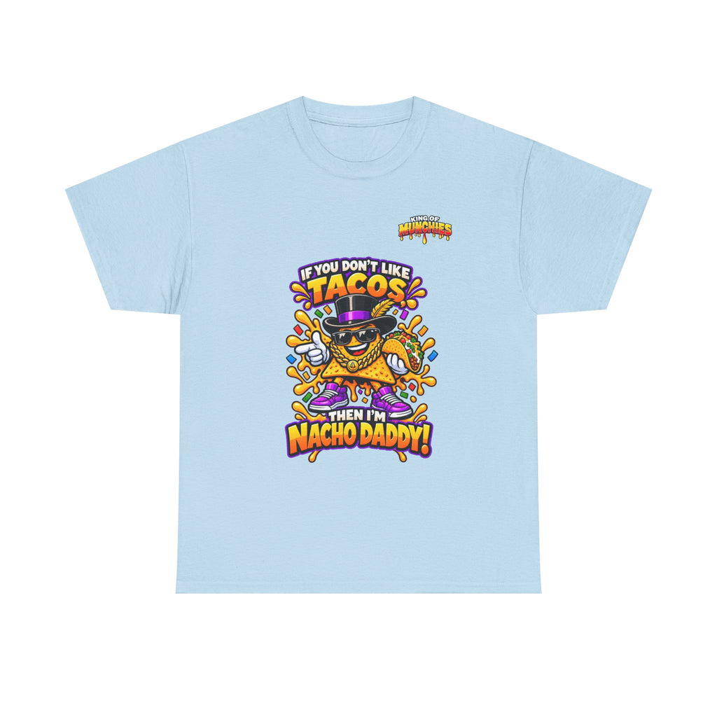 Nacho Daddy “I’m Nacho Daddy” T-Shirt | King of Munchies