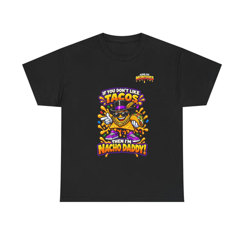 Nacho Daddy “I’m Nacho Daddy” T-Shirt | King of Munchies