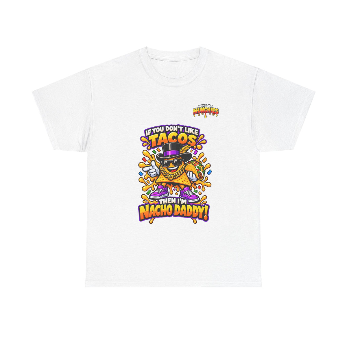 Nacho Daddy “I’m Nacho Daddy” T-Shirt | King of Munchies