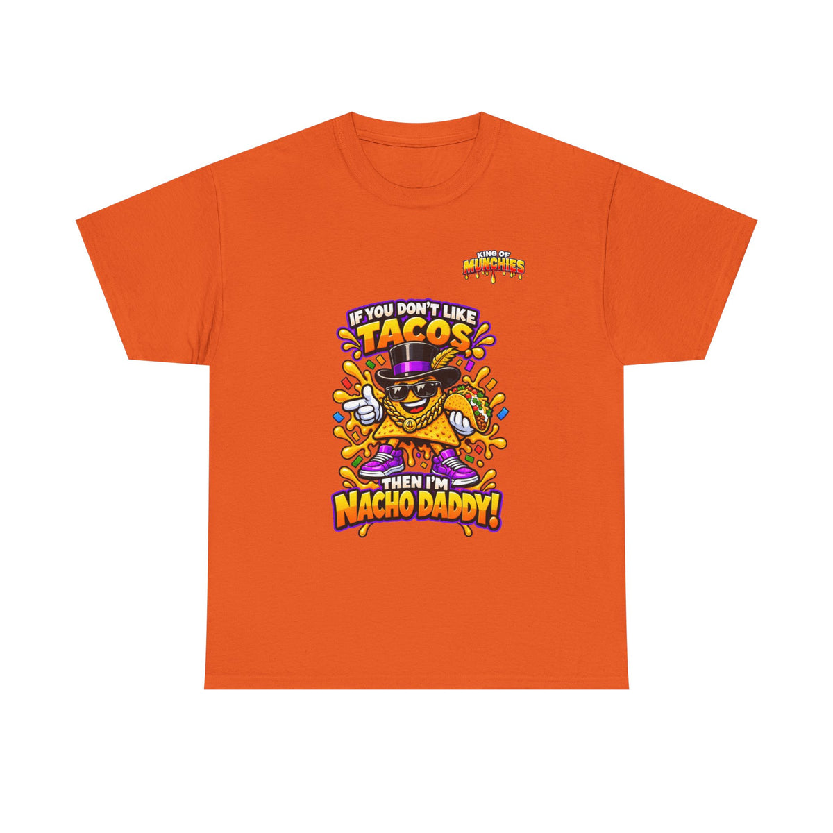 Nacho Daddy “I’m Nacho Daddy” T-Shirt | King of Munchies
