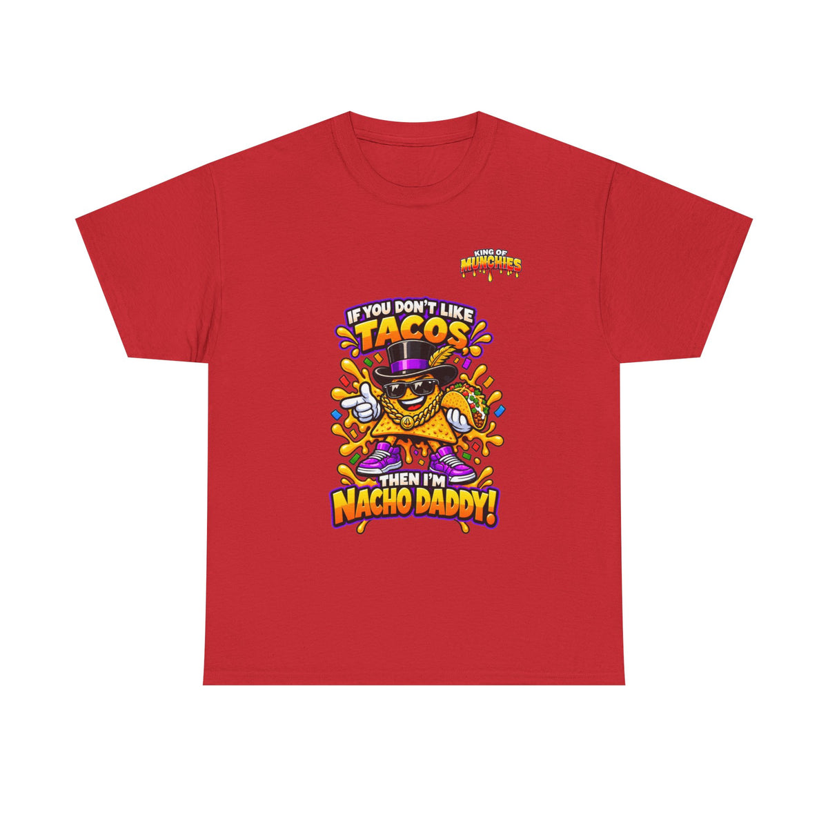 Nacho Daddy “I’m Nacho Daddy” T-Shirt | King of Munchies